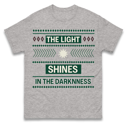 The Light Shines in the Darkness T Shirt