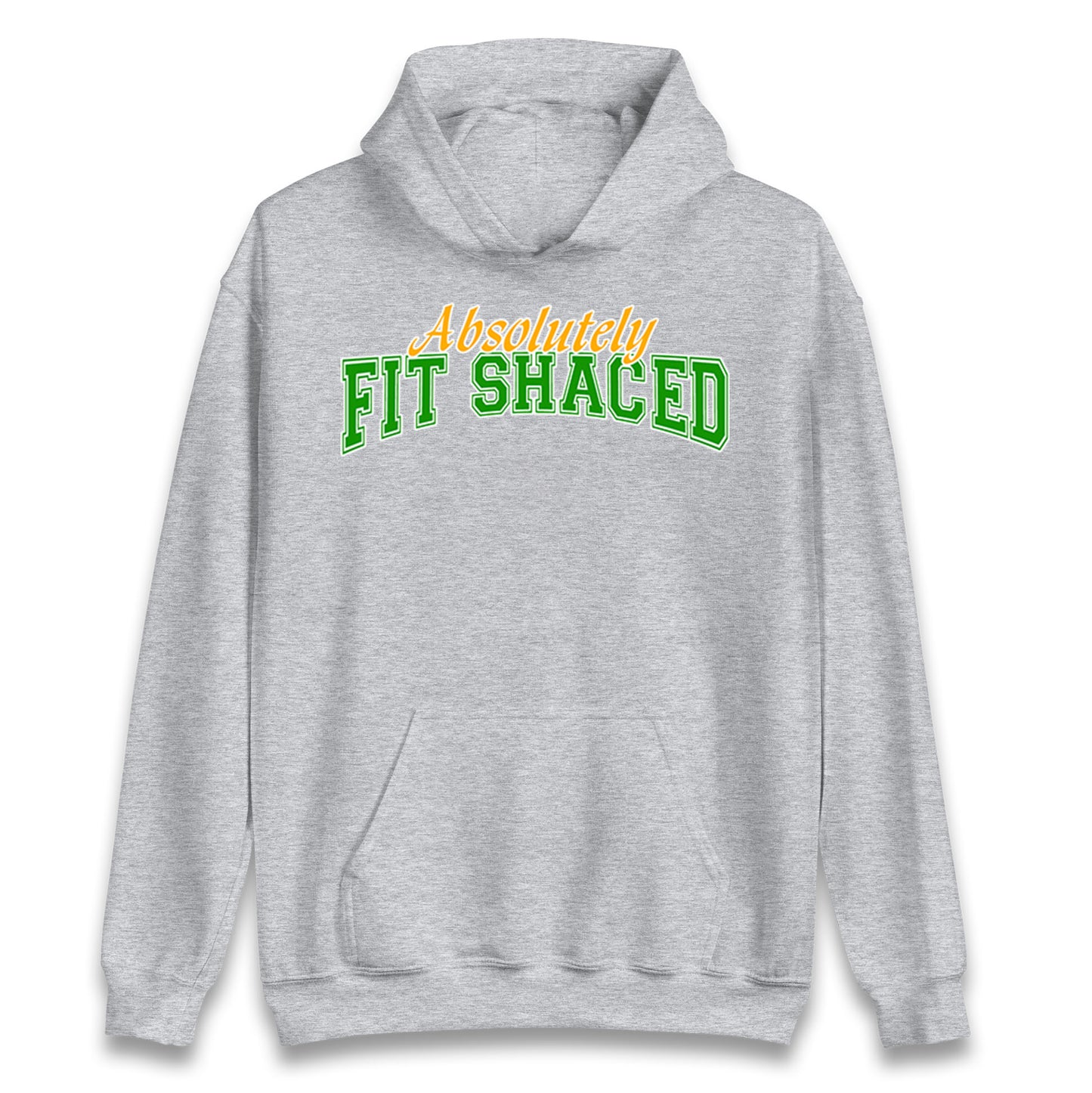 Absolutely Fit Shaced Hoodie
