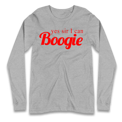 Yes Sir I Can Boogie Longsleeve T Shirt