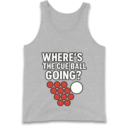 Where’s The Cue Ball Going Tank Top