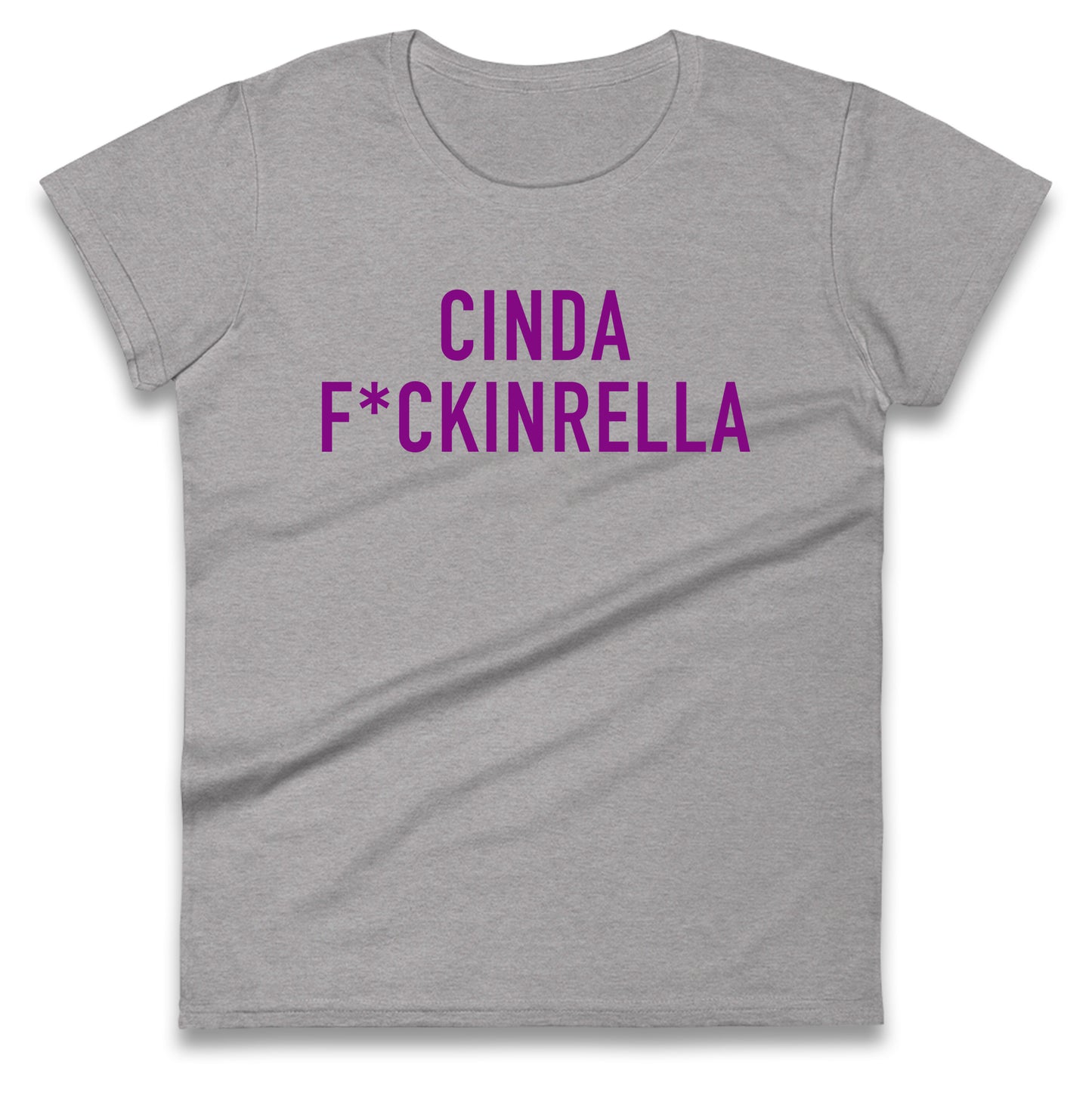Cinder Fckinrella Ladies T Shirt