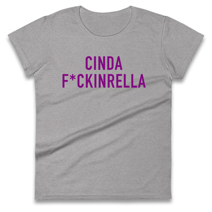 Cinder Fckinrella Ladies T Shirt