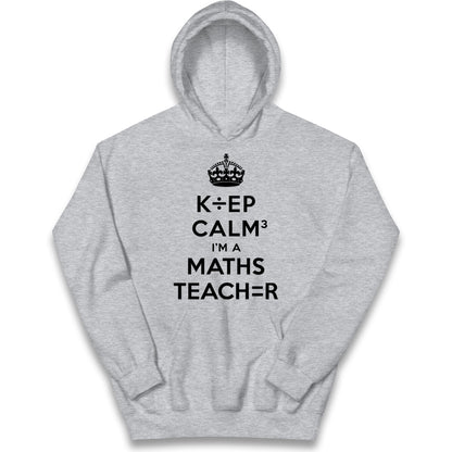 Keep Calm I’m A Maths Teacher Kids Hoodie