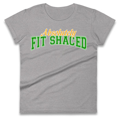Absolutely Fit Shaced Ladies T Shirt 