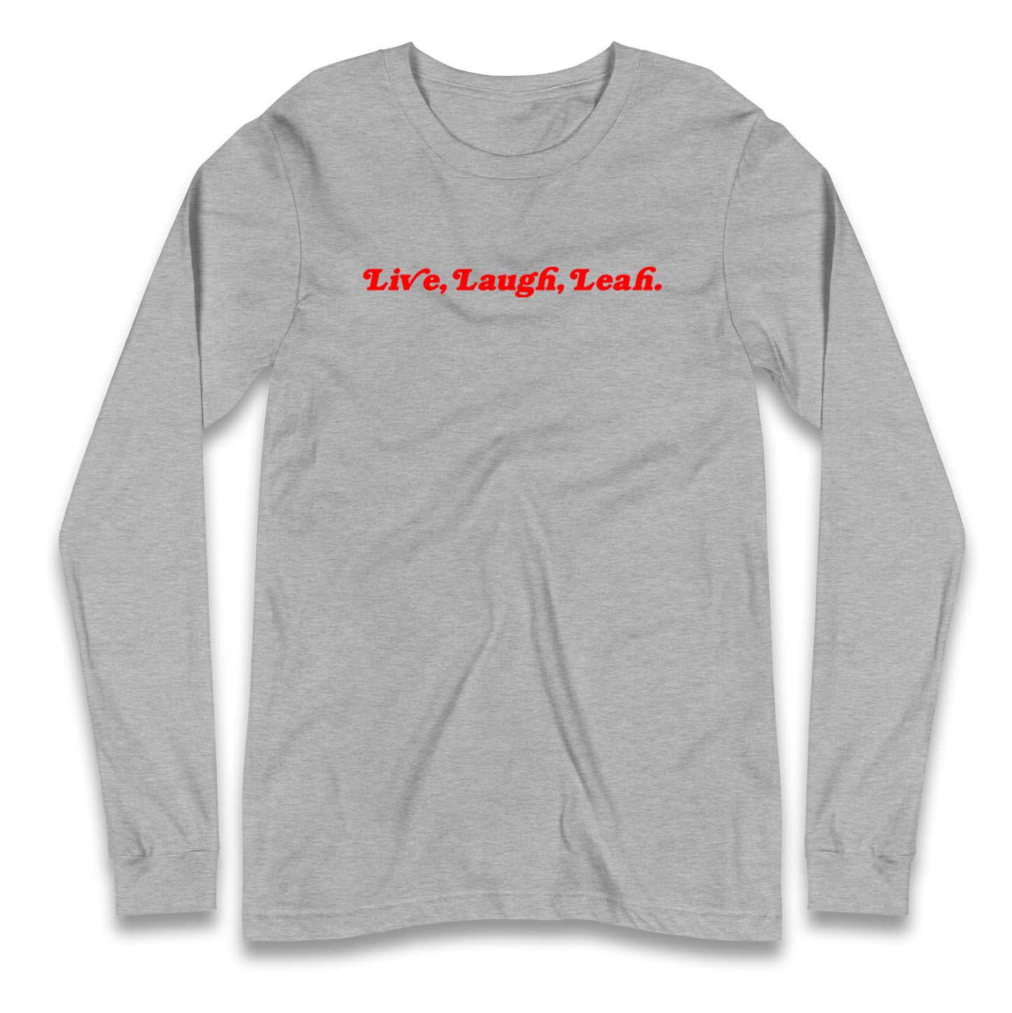 Live Laugh Leah Longsleeve T Shirt