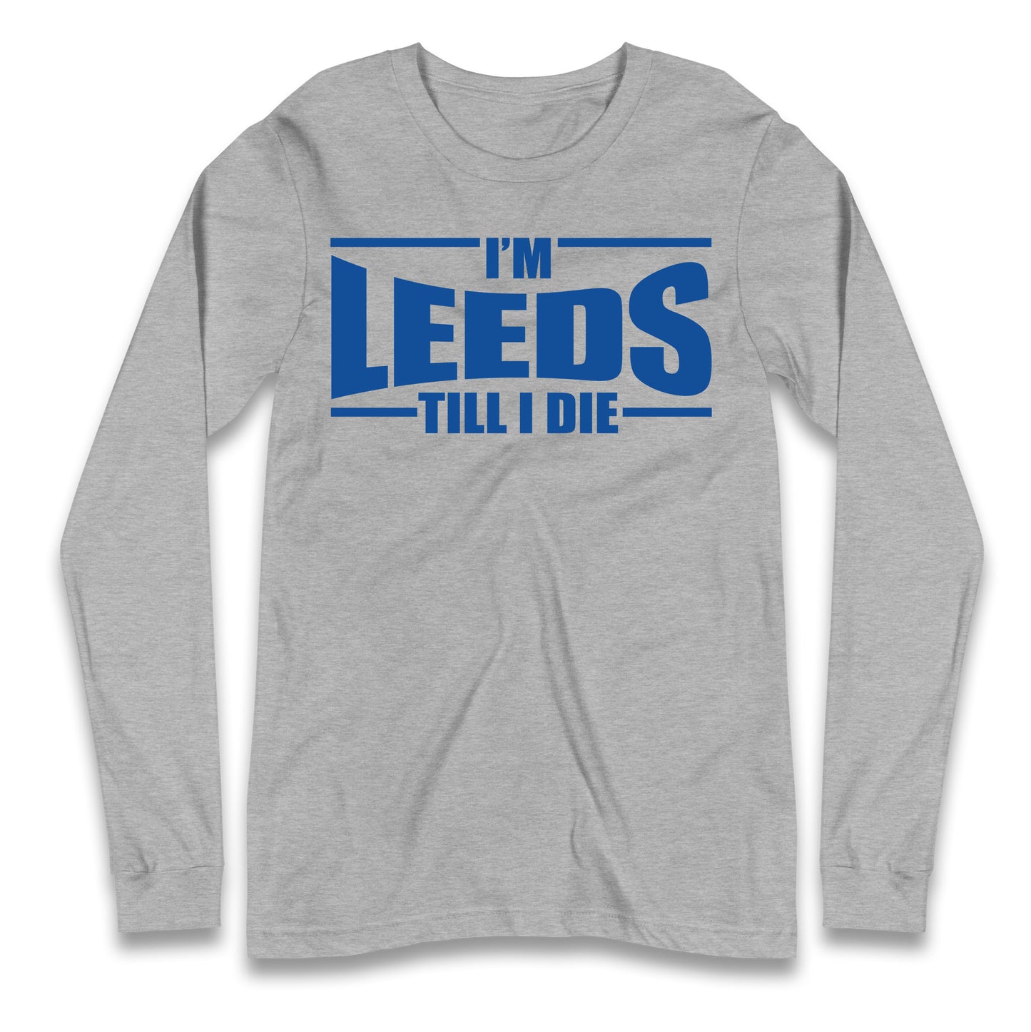 Leeds Till I Die Football Longsleeve T Shirt