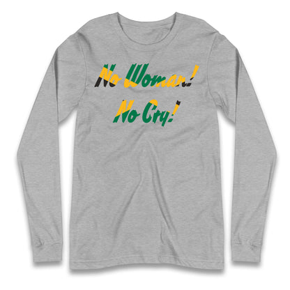 No Woman No Cry Longsleeve T Shirt 