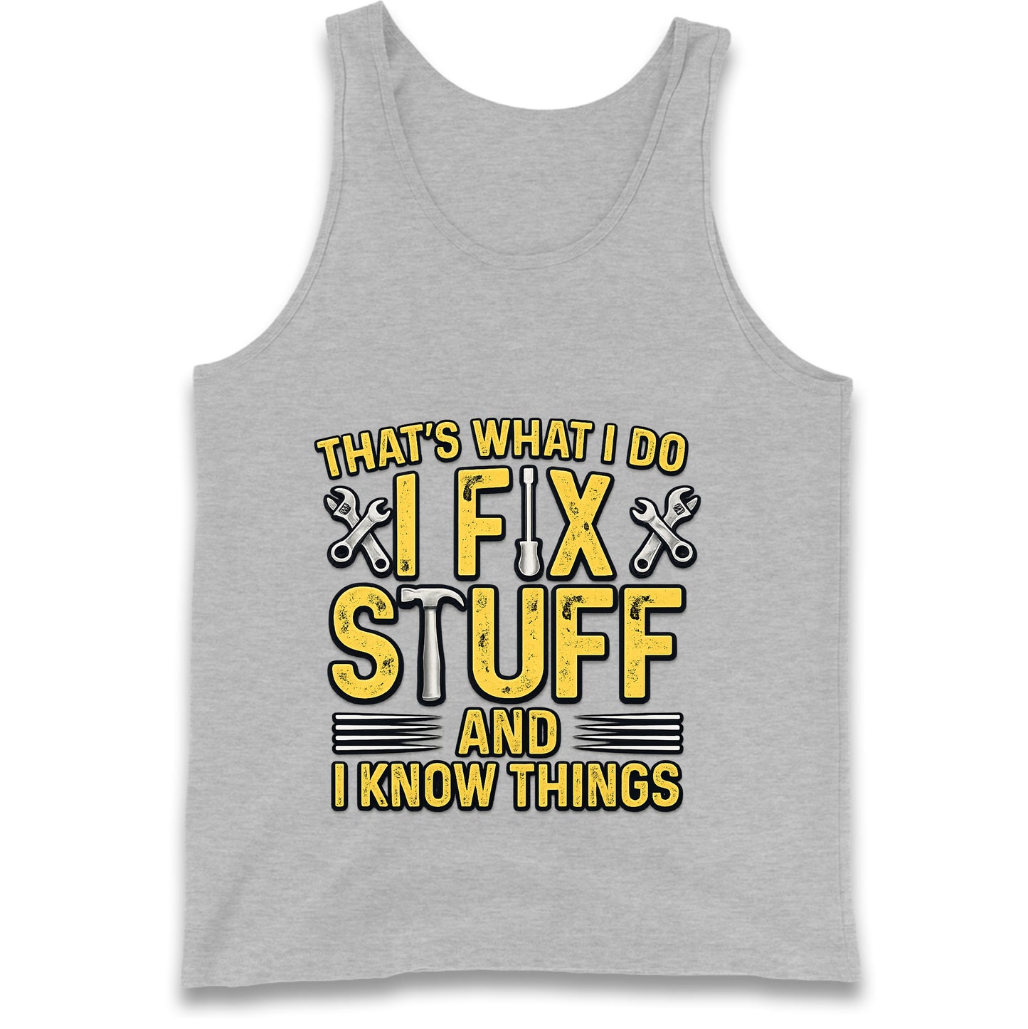 I Fix Stuff And I Know Things Tank Top