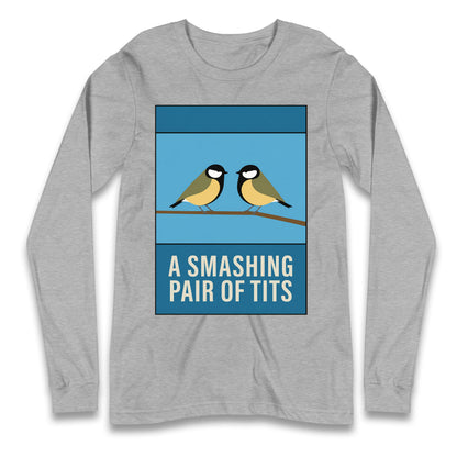 A Smashing Pair Of Tits Longsleeve T Shirt