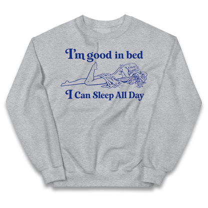 I'm Good In Bed I Can Sleep All Day Kids Jumper