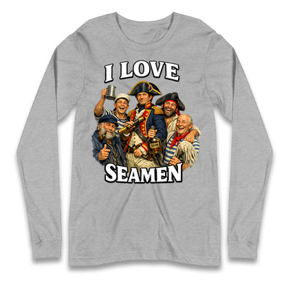 I Love Seamen Funny Cringe Meme Offensive  Longsleeve T Shirt