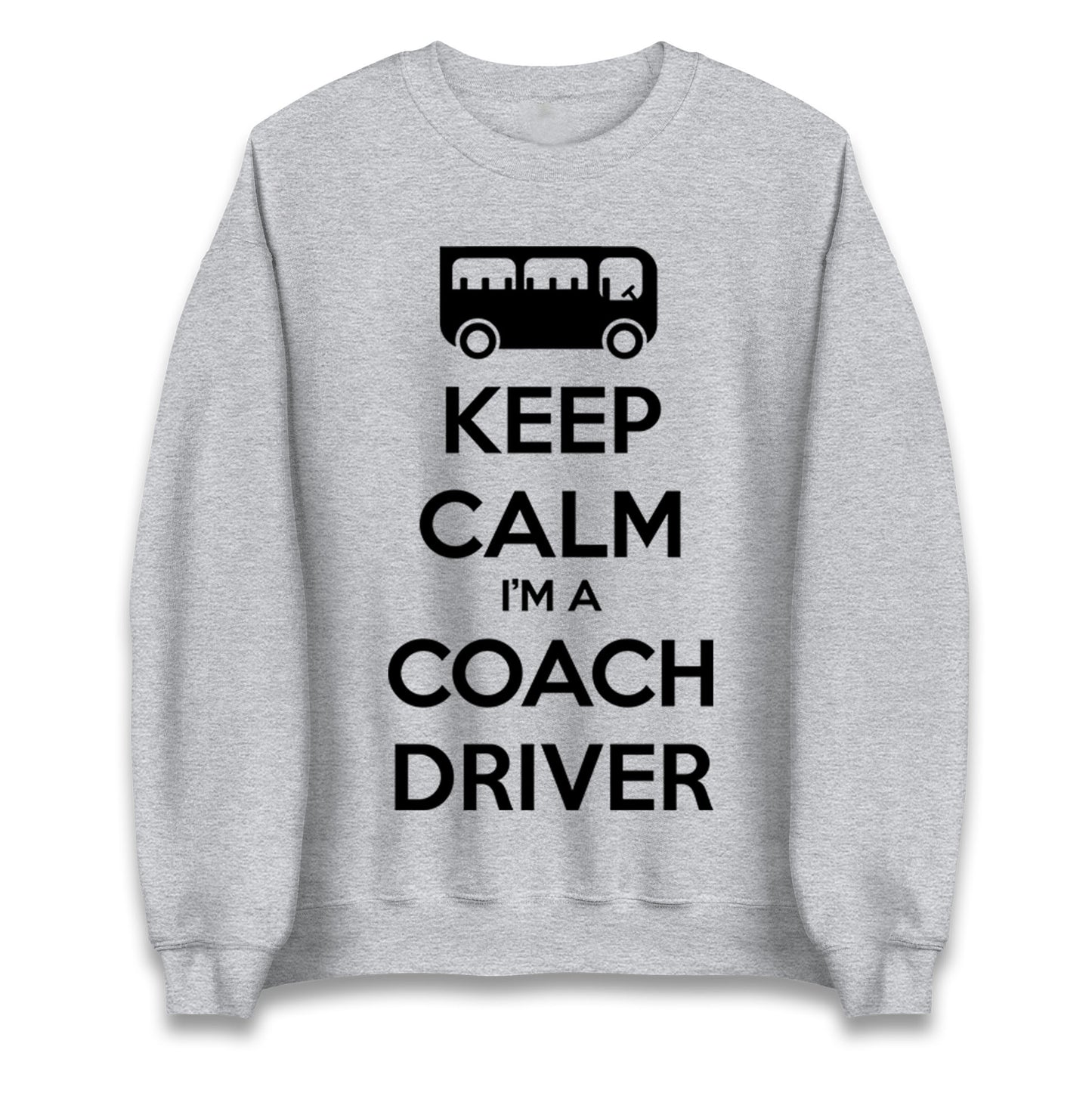 Keep Calm I’m a Coach Driver Jumper