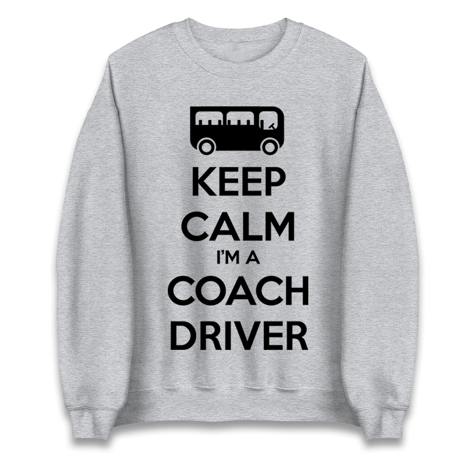Keep Calm I’m a Coach Driver Jumper