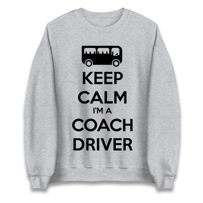 Keep Calm I’m a Coach Driver Jumper