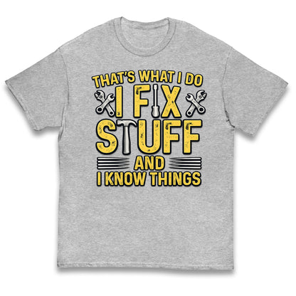 I Fix Stuff And I Know Things Kids T Shirt