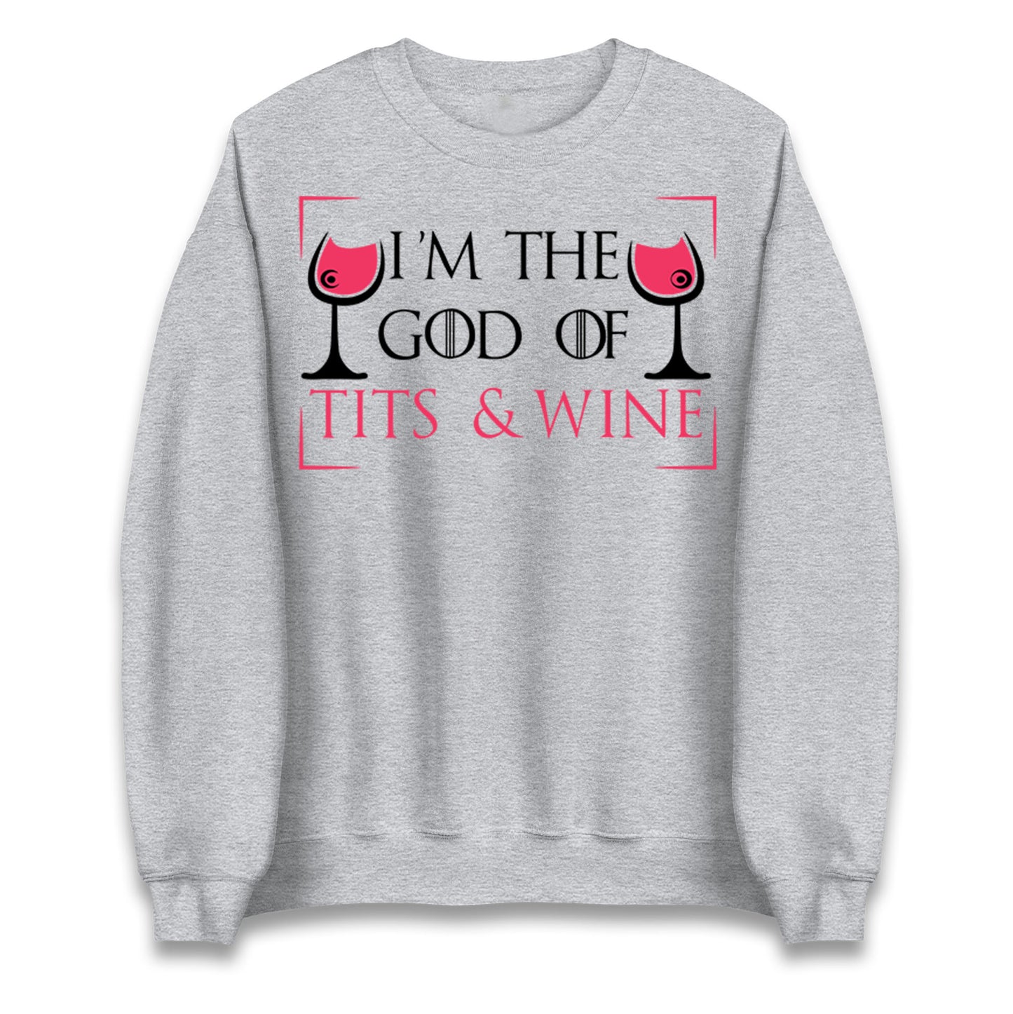 I'm The God Of Tits & Wine Jumper