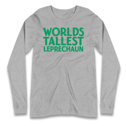 Worlds Tallest Leprechaun Longsleeve T Shirt