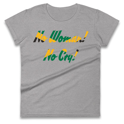 No Woman No Cry Ladies T Shirt