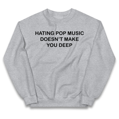 Hating Pop Music Doesn’t Make You Deep Kids Jumper