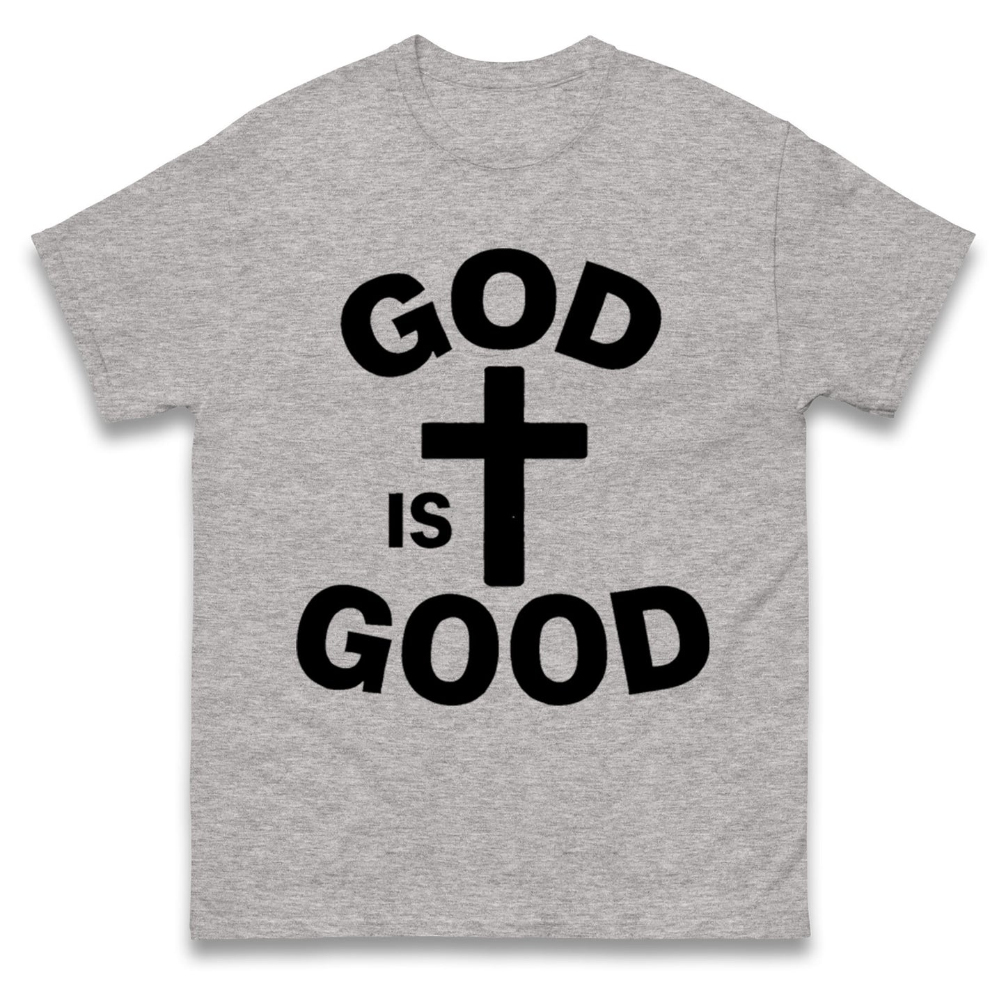 God Is Good T Shirt