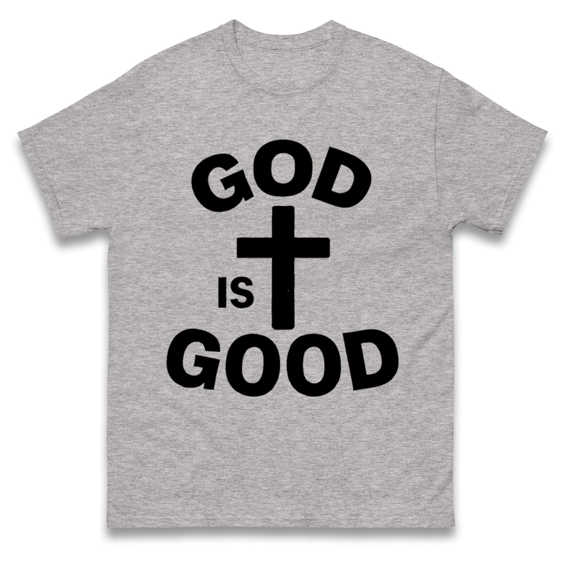 God Is Good T Shirt