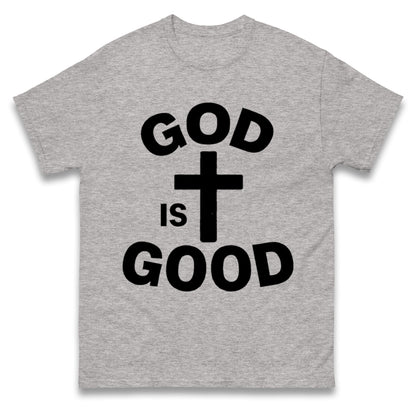 God Is Good T Shirt