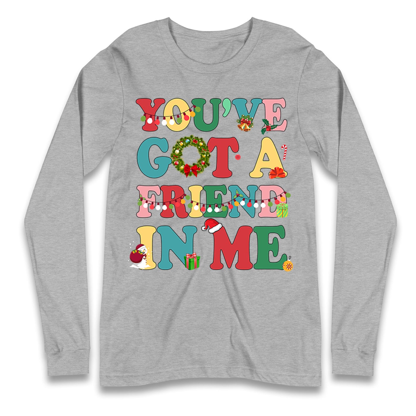 You’ve Got a Friend in Me Longsleeve T Shirt