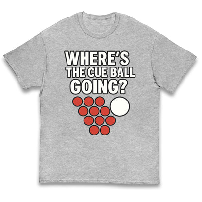 Where’s The Cue Ball Going Kids T Shirt