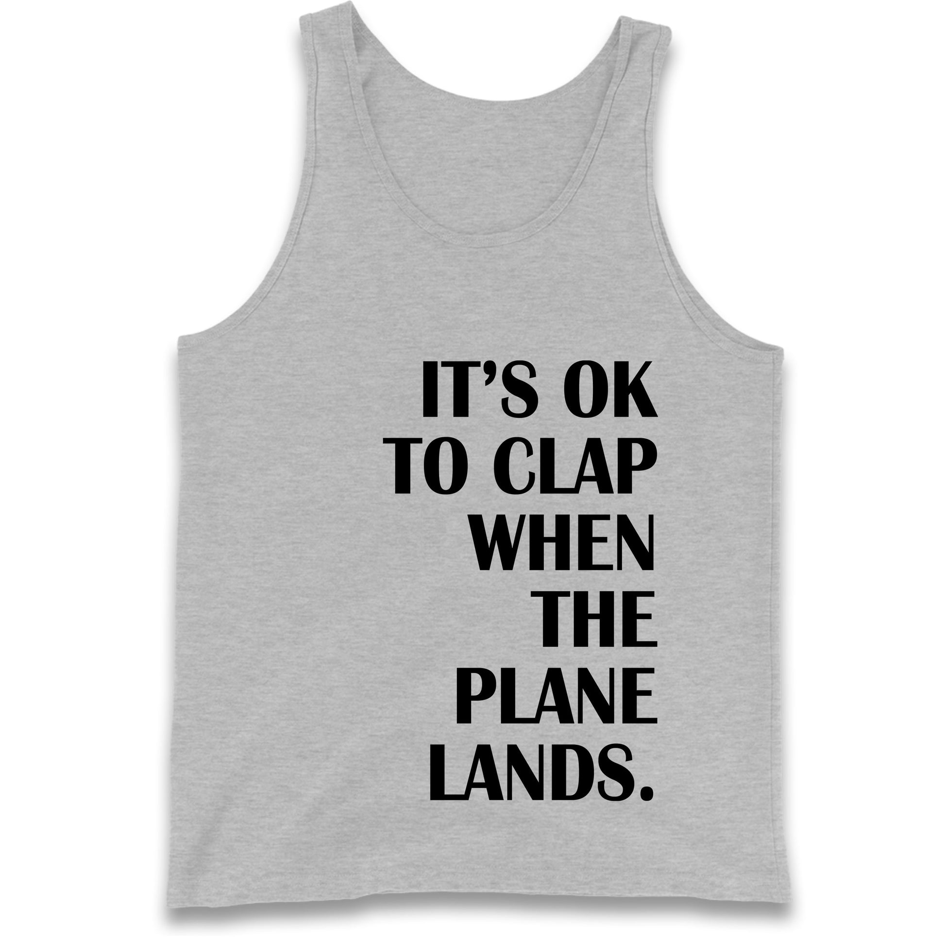 It's OK To Clap When The Plane Lands Tank Top