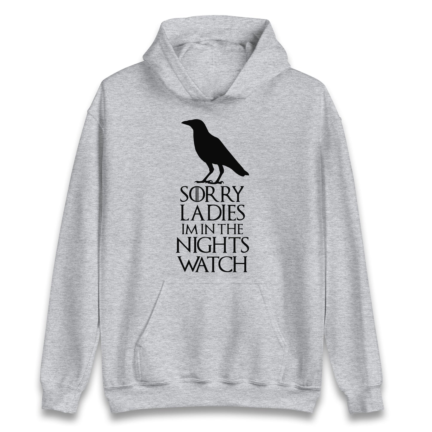 Sorry ladies Im In The Nights Watch Hoodie