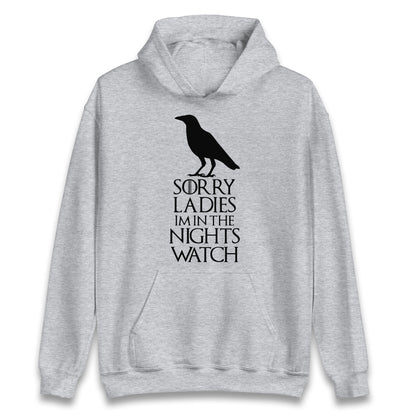 Sorry ladies Im In The Nights Watch Hoodie