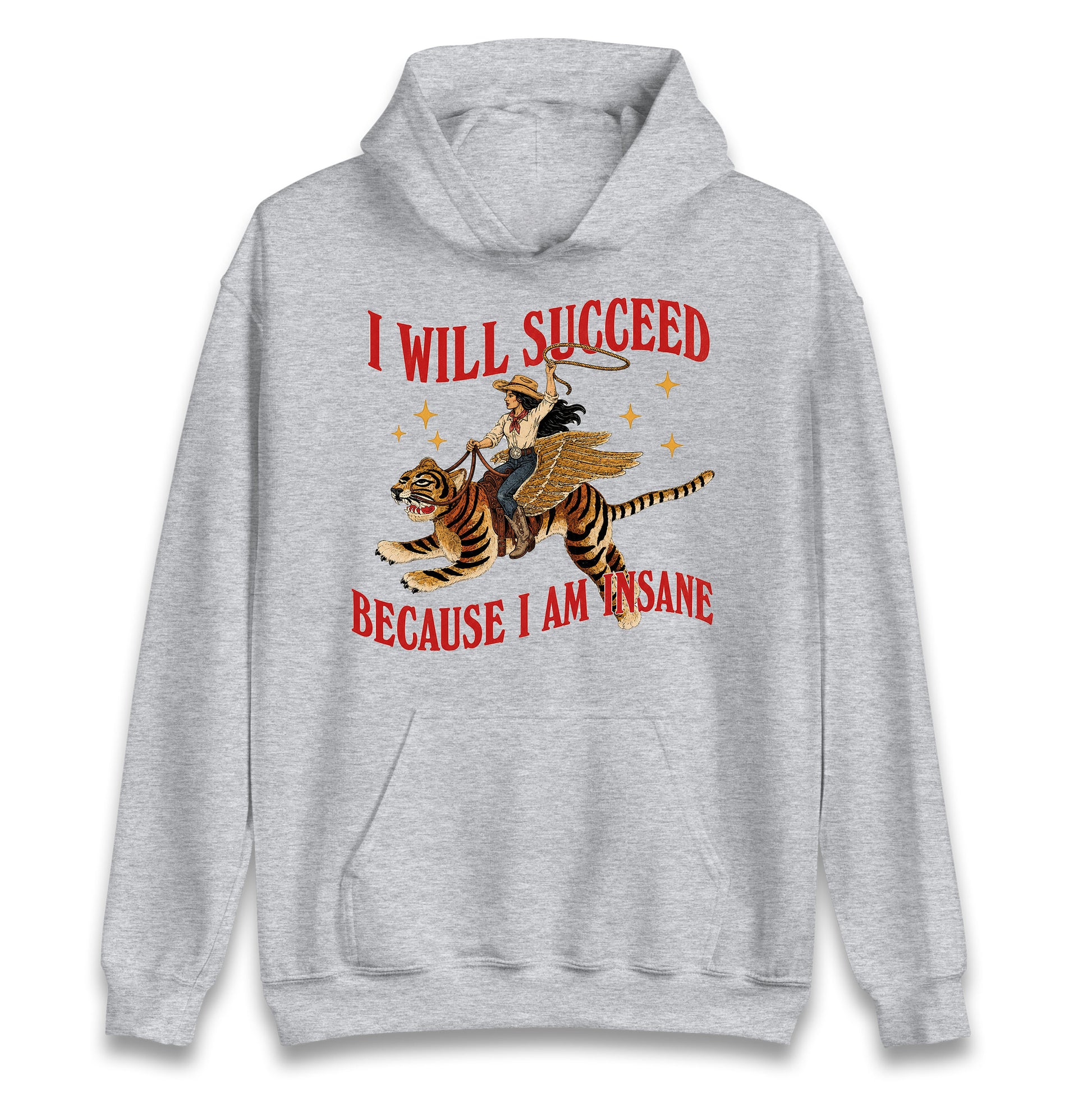 I Will Succeed Because I Am Insane Cowgirl Tiger Hoodie