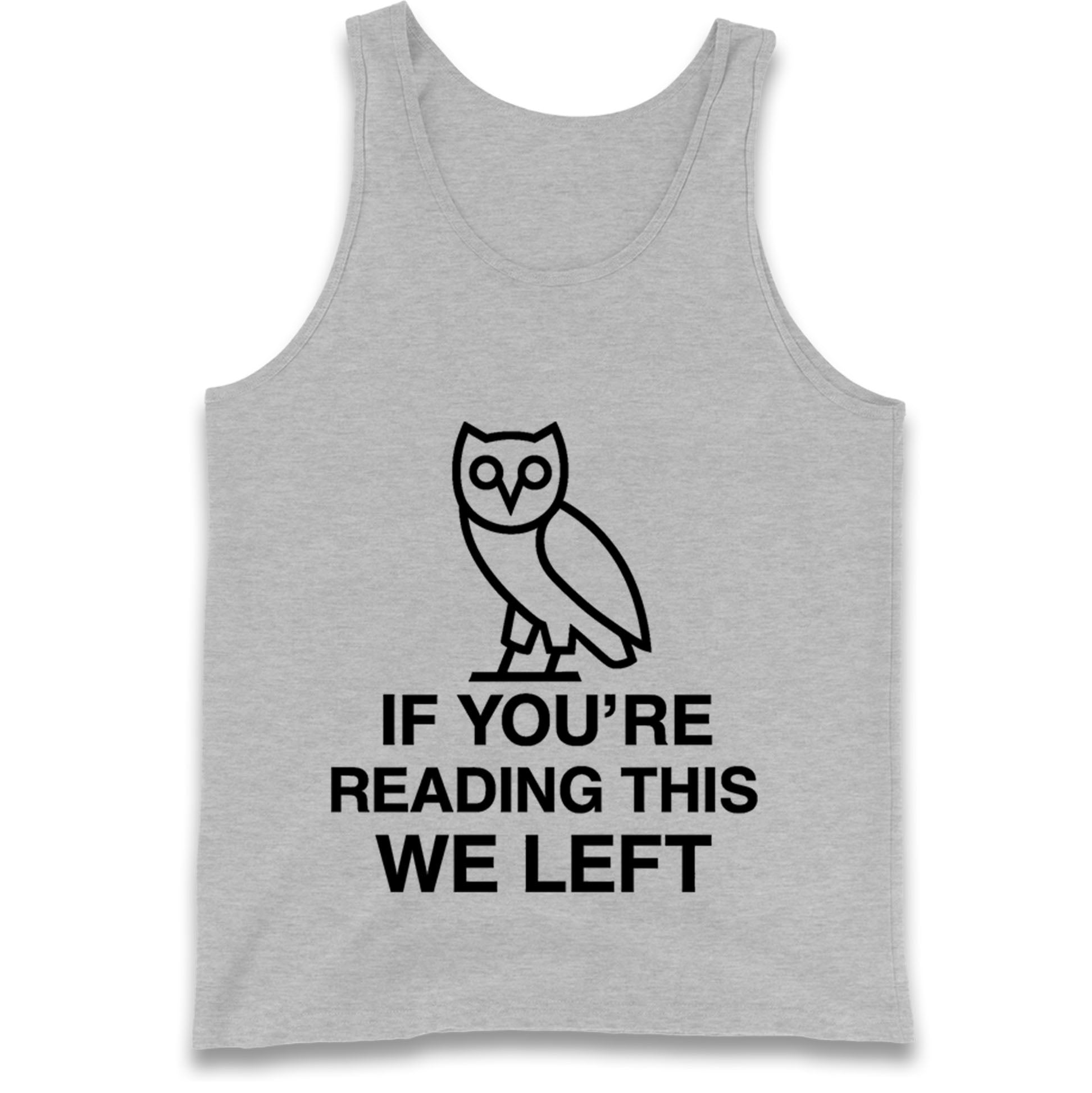 If You're Reading This We Left Tank Top