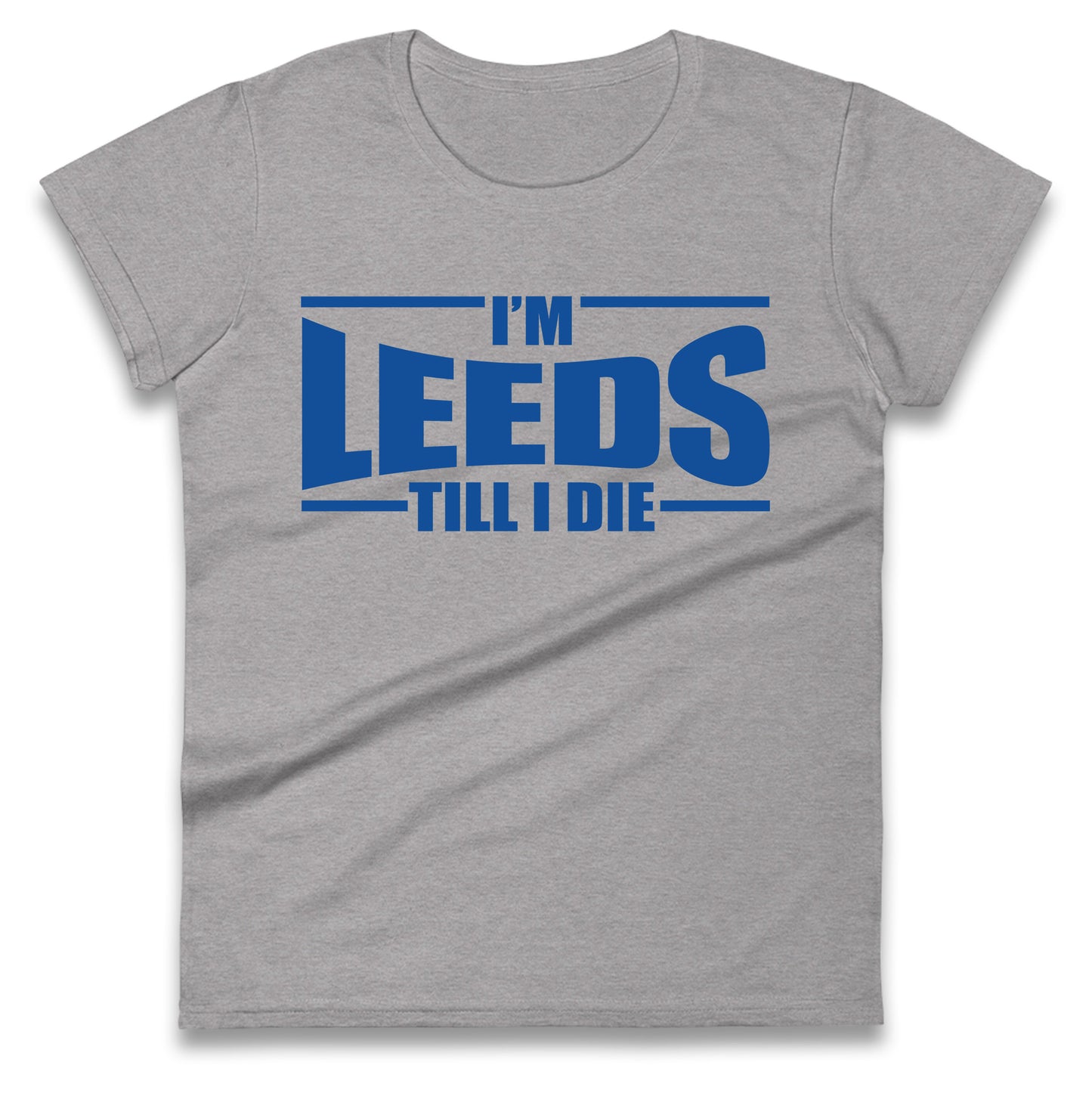 Leeds Till I Die Football Ladies T Shirt