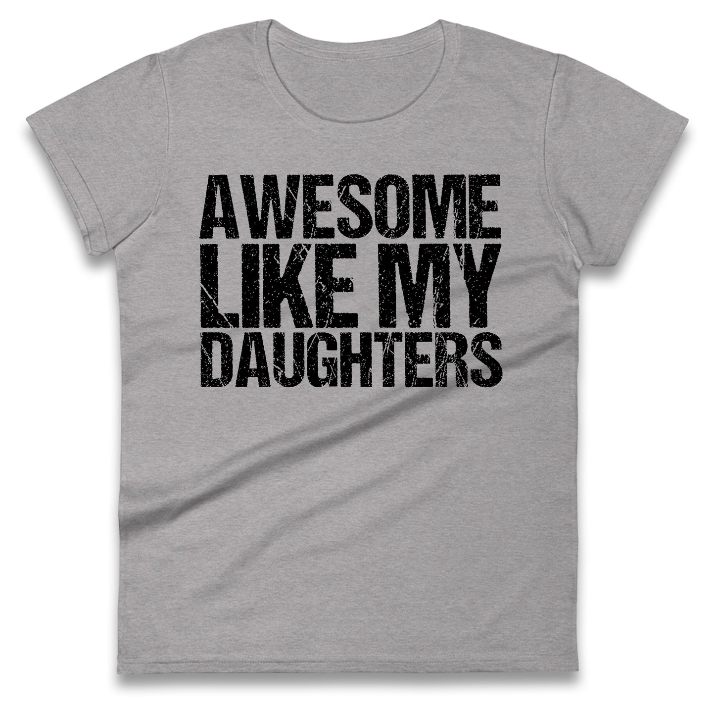 Awesome Like My Daughters Ladies T Shirt
