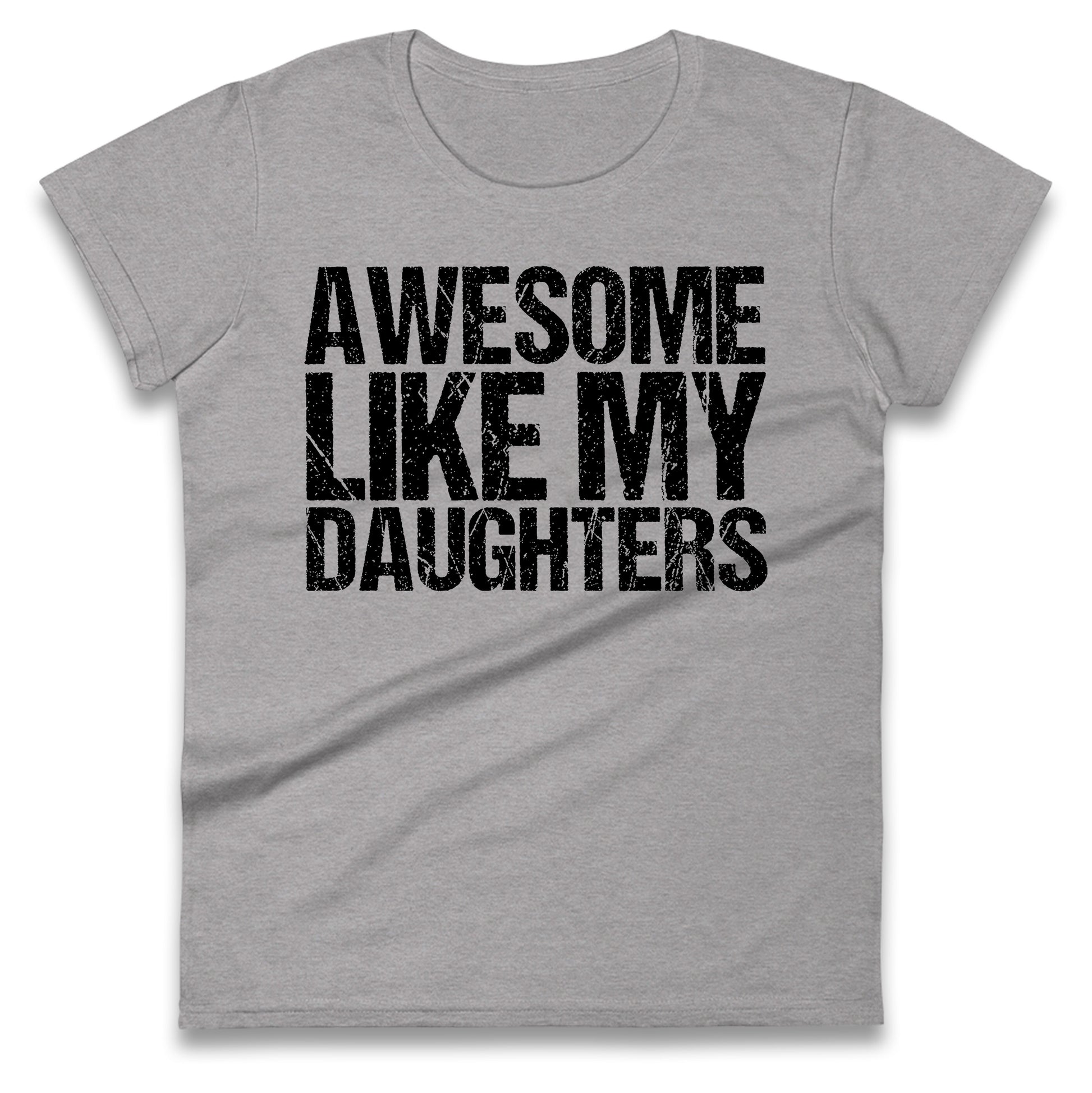 Awesome Like My Daughters Ladies T Shirt