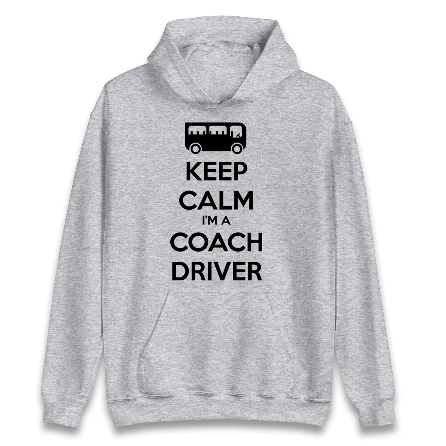 Keep Calm I’m a Coach Driver Hoodie