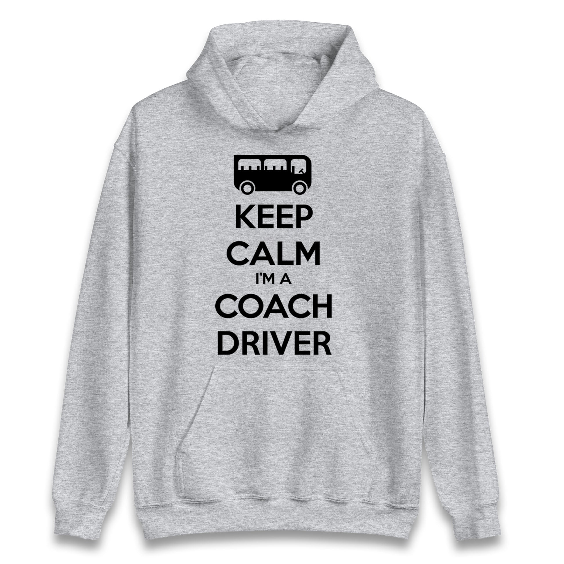 Keep Calm I’m a Coach Driver Hoodie