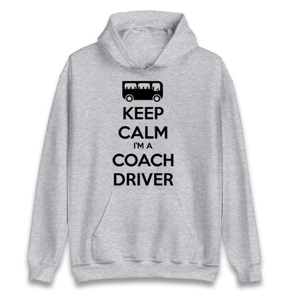 Keep Calm I’m a Coach Driver Hoodie