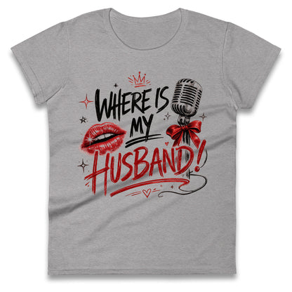 RAYE Where Is My Husband! Ladies T Shirt