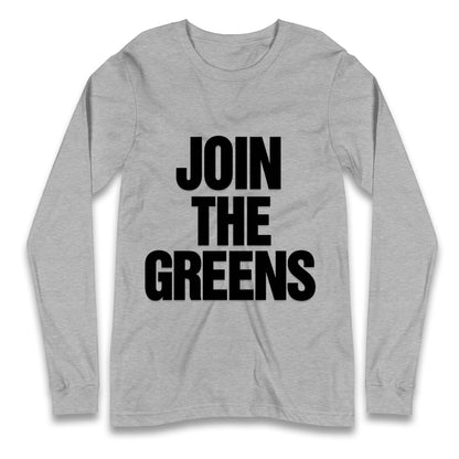 Green Party Join The Greens Longsleeve T Shirt