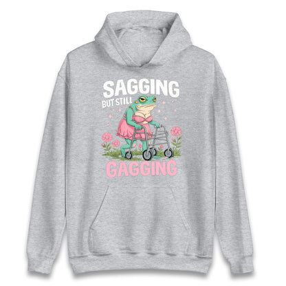 Sagging But Still Gagging Hoodie 