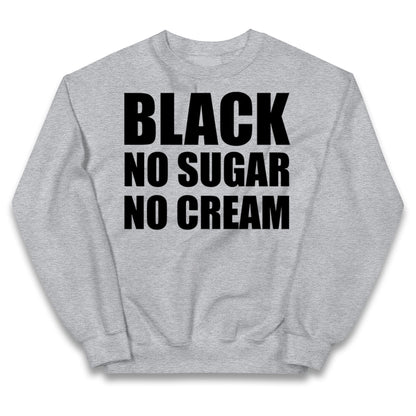 Black No Sugar No Cream Kids Jumper