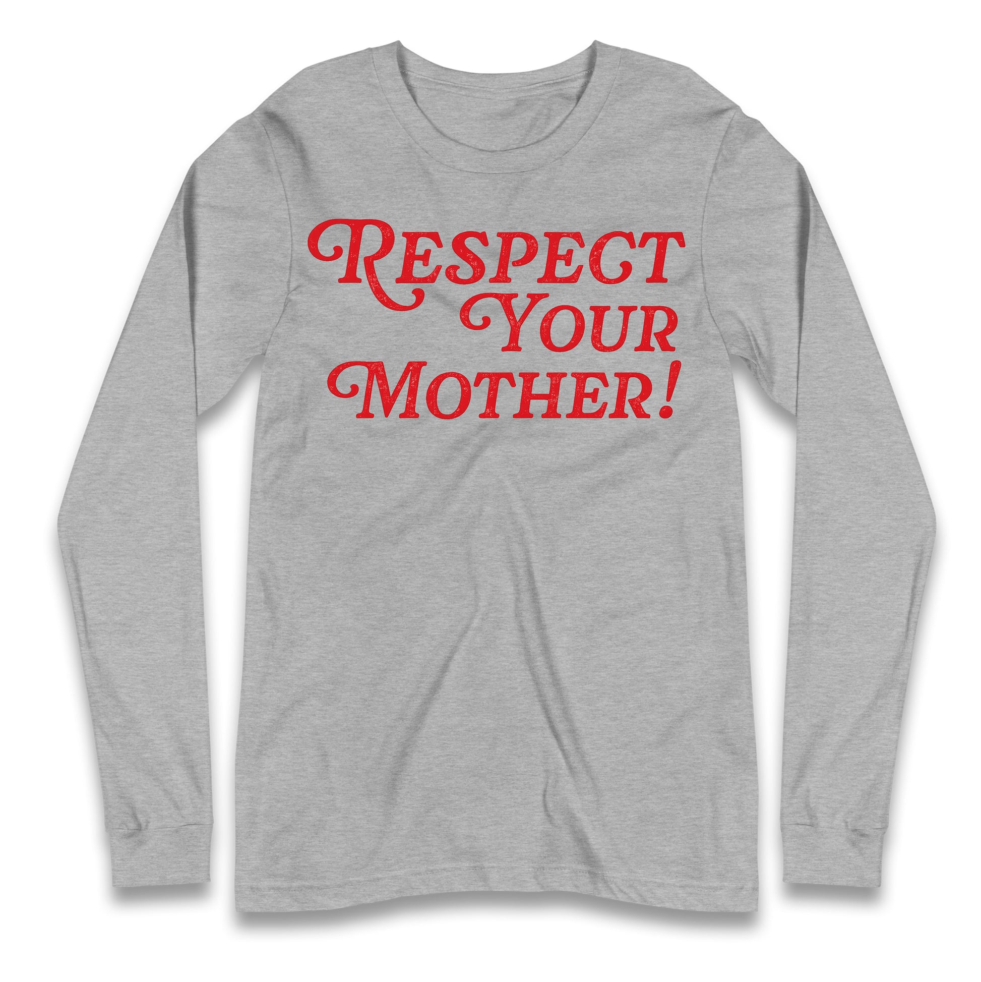 Respect Your Mother Longsleeve T Shirt