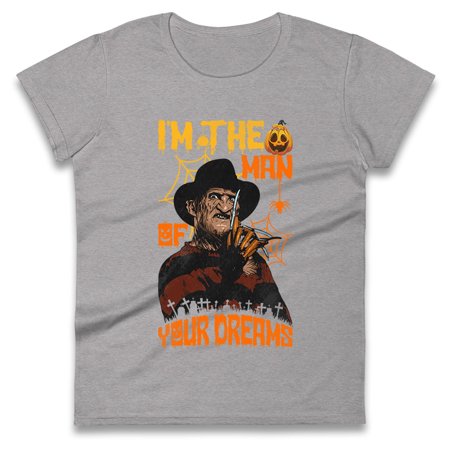 Freddy Krueger I Am The Man Of Your Dreams Halloween Womens t shirts
