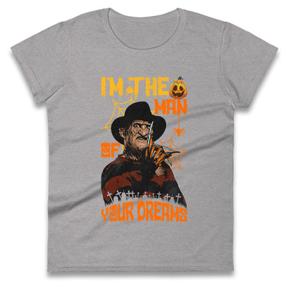 Freddy Krueger I Am The Man Of Your Dreams Halloween Womens t shirts