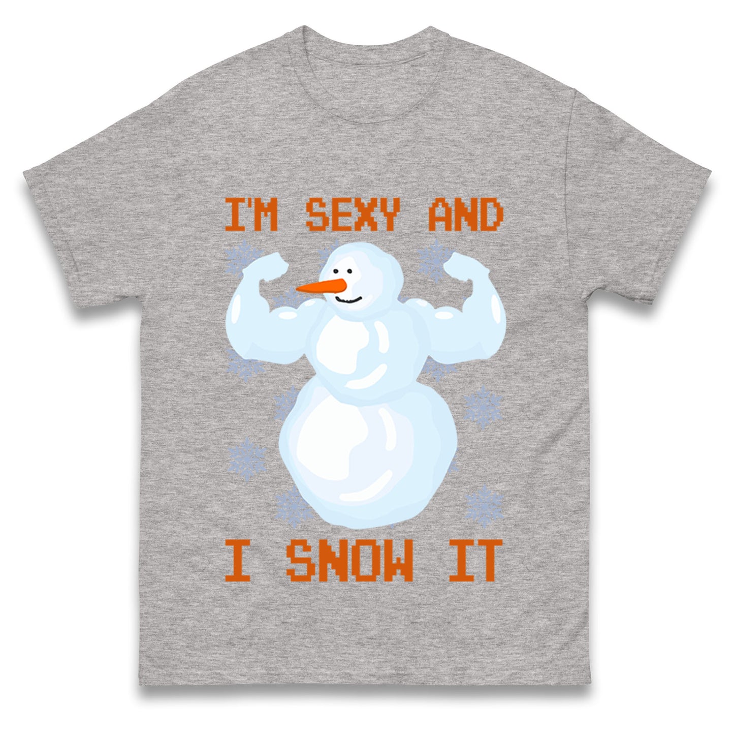 Im Sexy And I Snow  It Strong Snowman Christmas T Shirts