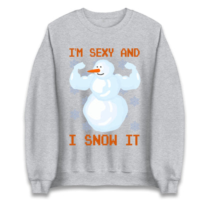 Im Sexy And I Snow  It Strong Snowman Christmas Unisex Sweatshirt