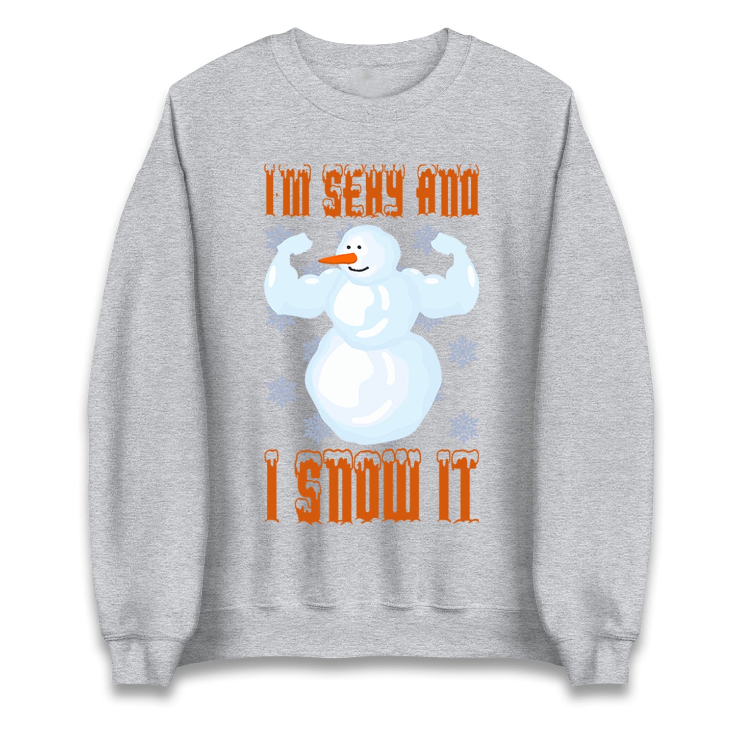 Im Sexy And I Snow It Christmas Unisex Sweatshirt