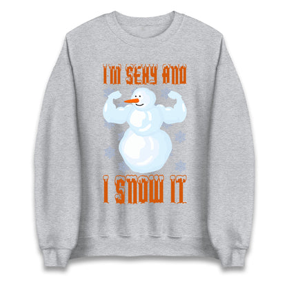 Im Sexy And I Snow It Christmas Unisex Sweatshirt